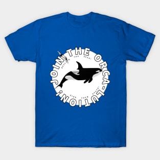 Join the Orca-lution! T-Shirt